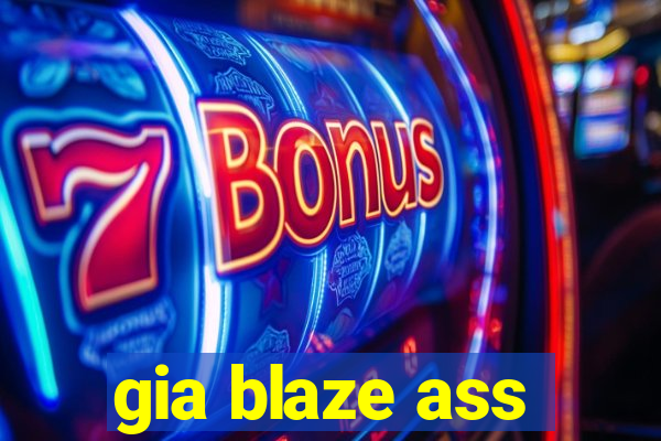 gia blaze ass